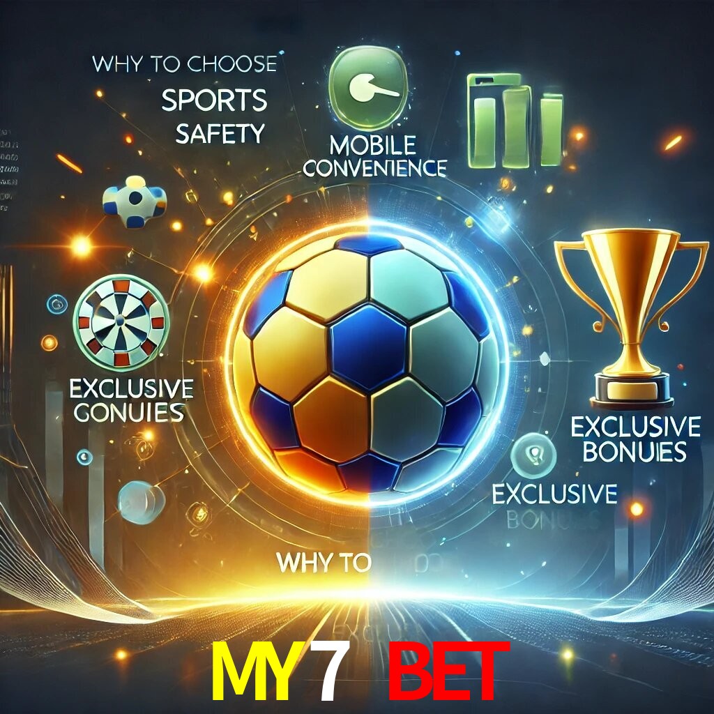 Por Que Escolher o MY7 BET?
